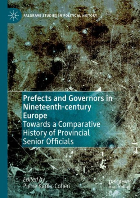 Book cover of: Prefects and Governors in Nineteenth-century Europe. By: Pierre Karila-Cohen