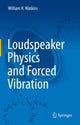 Book cover of: Loudspeaker Physics and Forced Vibration. By: William H. Watkins