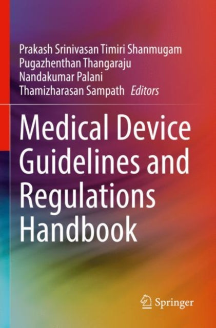 Book cover of: Medical Device Guidelines and Regulations Handbook. By: Prakash Srinivasan Timiri Shanmugam