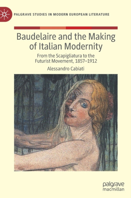 Book cover of: Baudelaire and the Making of Italian Modernity. By: Alessandro Cabiati