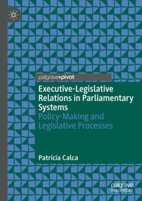 Book cover of: Executive-Legislative Relations in Parliamentary Systems. By: Patricia Calca