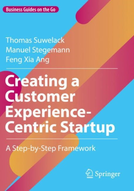 Book cover of: Creating a Customer Experience-Centric Startup. By: Thomas Suwelack