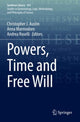 Book cover of: Powers, Time and Free Will. By: Christopher J. Austin