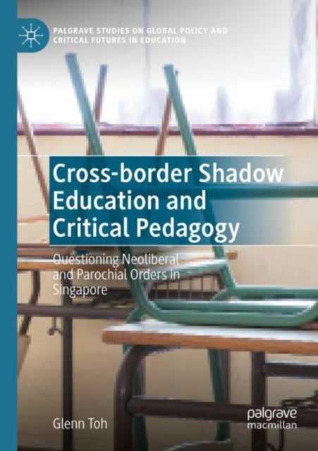 Book cover of: Cross-border Shadow Education and Critical Pedagogy. By: Glenn Toh