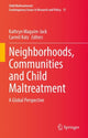 Book cover of: Neighborhoods, Communities and Child Maltreatment. By: Kathryn Maguire-Jack
