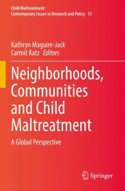 Book cover of: Neighborhoods, Communities and Child Maltreatment. By: Kathryn Maguire-Jack