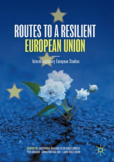 Book cover of: Routes to a Resilient European Union. By: Antonina Bakardjieva Engelbrekt