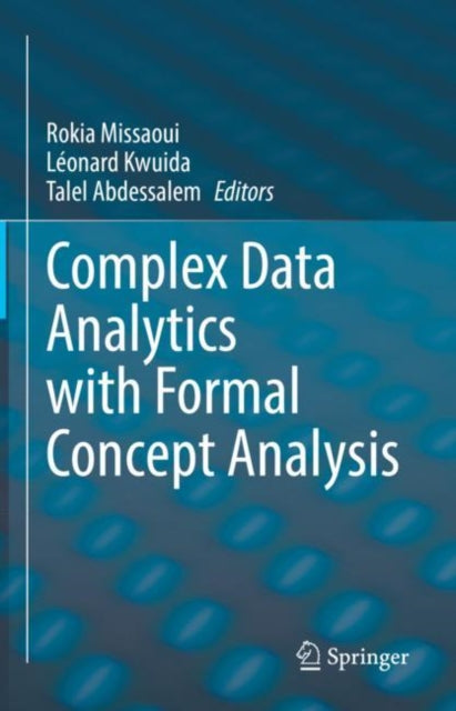 Book cover of: Complex Data Analytics with Formal Concept Analysis. By: Rokia Missaoui