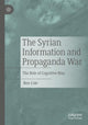 Book cover of: Syrian Information and Propaganda War. By: Ben Cole