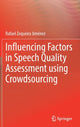 Book cover of: Influencing Factors in Speech Quality Assessment using Crowdsourcing. By: Rafael Zequeira Jiménez
