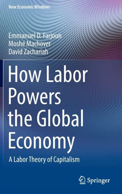 Book cover of: How Labor Powers the Global Economy. By: Emmanuel D. Farjoun