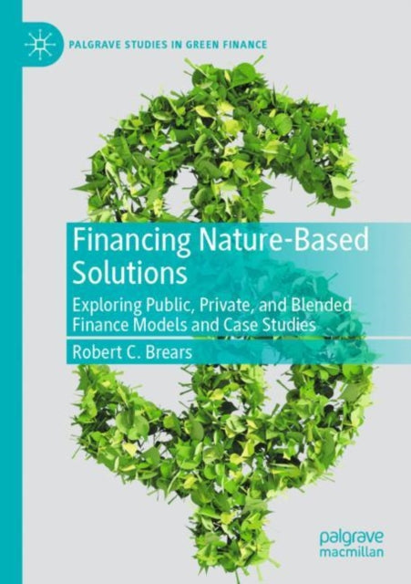 Book cover of: Financing Nature-Based Solutions. By: Robert C. Brears