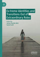 Book cover of: Ex-treme Identities and Transitions Out of Extraordinary Roles. By: James Hardie-Bick