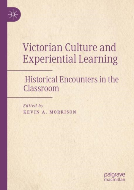 Book cover of: Victorian Culture and Experiential Learning. By: Kevin A. Morrison