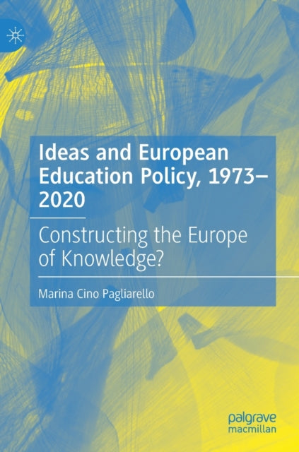 Book cover of: Ideas and European Education Policy, 1973-2020. By: Marina Cino Pagliarello