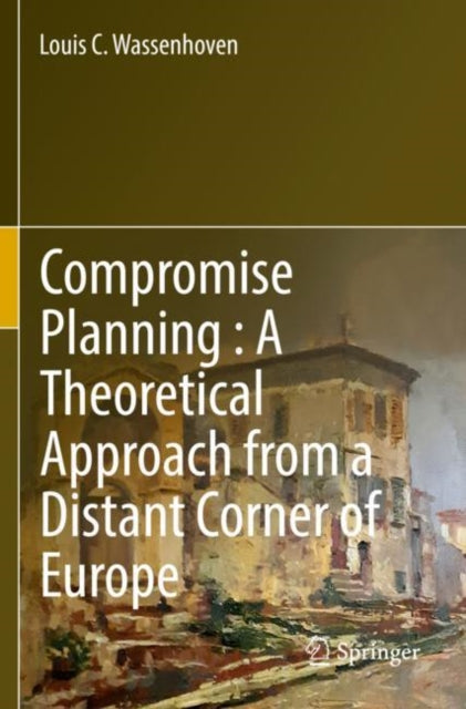 Book cover of: Compromise Planning : A Theoretical Approach from a Distant Corner of Europe