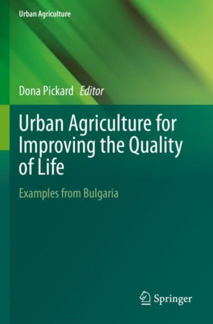 Book cover of: Urban Agriculture for Improving the Quality of Life. By: Dona Pickard