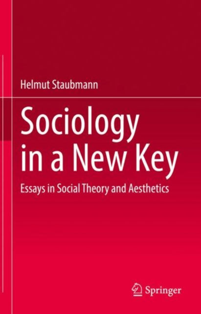 Book cover of: Sociology in a New Key. By: Helmut Staubmann