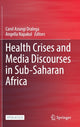 Book cover of: Health Crises and Media Discourses in Sub-Saharan Africa. By: Carol Azungi Dralega