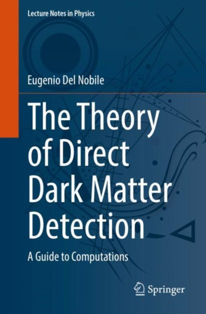 Book cover of: Theory of Direct Dark Matter Detection. By: Eugenio Del Nobile