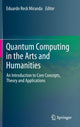 Book cover of: Quantum Computing in the Arts and Humanities. By: Eduardo Reck Miranda