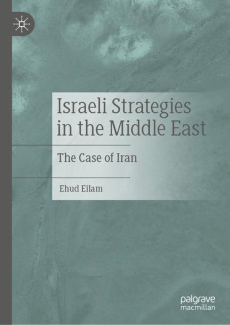 Book cover of: Israeli Strategies in the Middle East. By: Ehud Eilam
