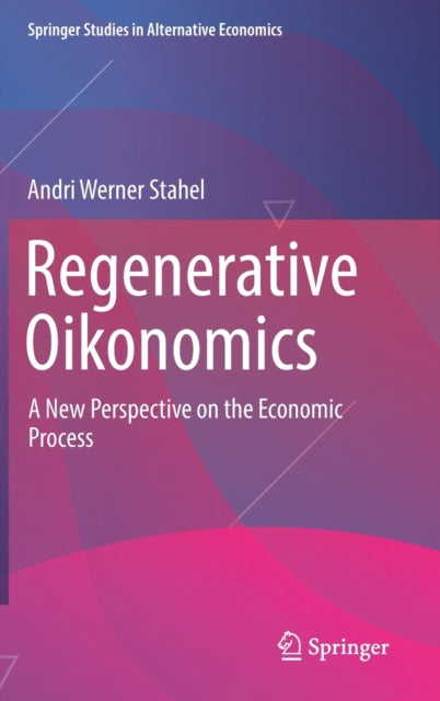 Book cover of: Regenerative Oikonomics. By: Andri Werner Stahel
