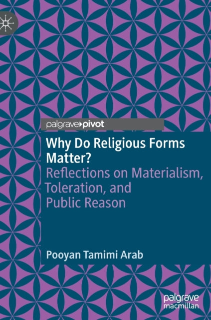 Book cover of: Why Do Religious Forms Matter?. By: Pooyan Tamimi Arab