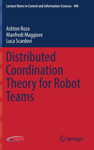 Book cover of: Distributed Coordination Theory for Robot Teams. By: Ashton Roza