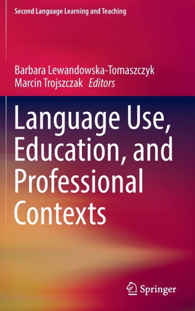 Book cover of: Language Use, Education, and Professional Contexts. By: Barbara Lewandowska-Tomaszczyk