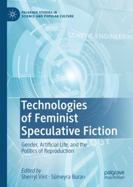 Book cover of: Technologies of Feminist Speculative Fiction. By: Sherryl Vint
