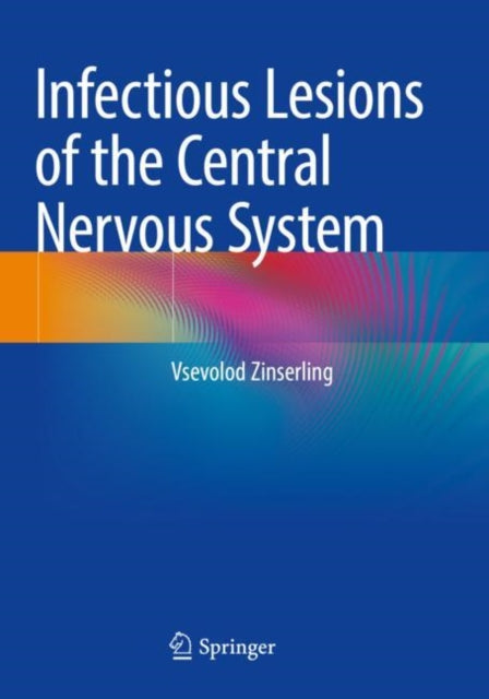 Book cover of: Infectious Lesions of the Central Nervous System. By: Vsevolod Zinserling