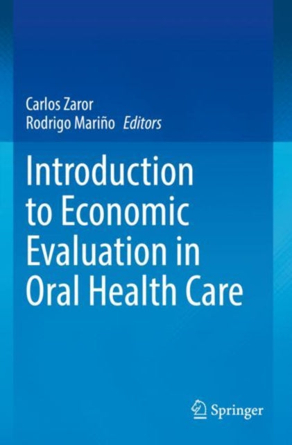Book cover of: Introduction to Economic Evaluation in Oral Health Care. By: Carlos Zaror