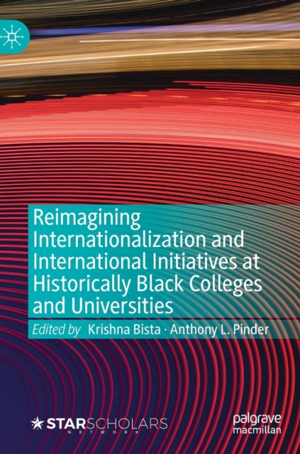 Book cover of: Reimagining Internationalization and International Initiatives at Historically Black Colleges and Universities. By: Krishna Bista