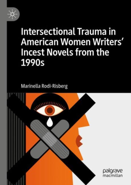 Book cover of: Intersectional Trauma in American Women Writers' Incest Novels from the 1990s. By: Marinella Rodi-Risberg