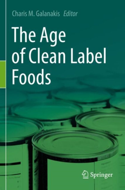 Book cover of: Age of Clean Label Foods. By: Charis M. Galanakis
