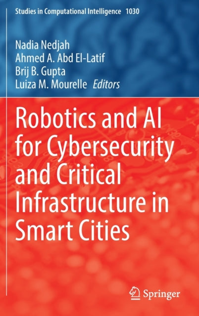 Book cover of: Robotics and AI for Cybersecurity and Critical Infrastructure in Smart Cities. By: Nadia Nedjah