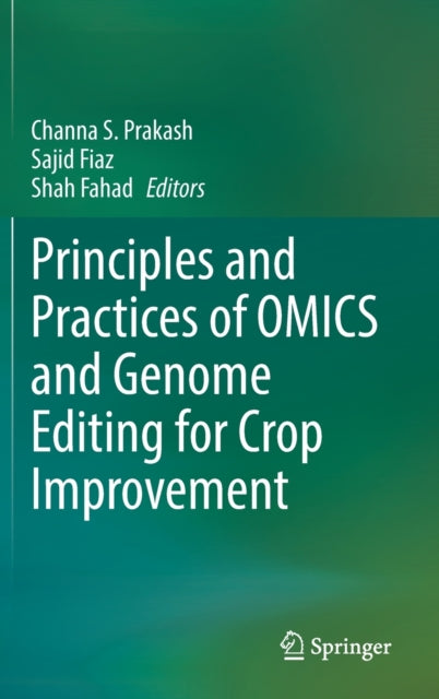 Book cover of: Principles and Practices of OMICS and Genome Editing for Crop Improvement. By: Channa S. Prakash
