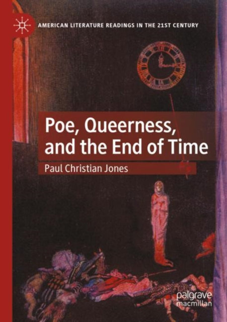 Book cover of: Poe, Queerness, and the End of Time. By: Paul Christian Jones