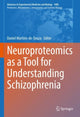 Book cover of: Neuroproteomics as a Tool for Understanding Schizophrenia. By: Daniel Martins-de-Souza