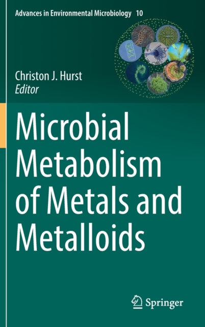 Book cover of: Microbial Metabolism of Metals and Metalloids. By: Christon J. Hurst
