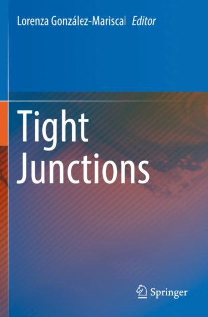 Book cover of: Tight Junctions. By: Lorenza González-Mariscal