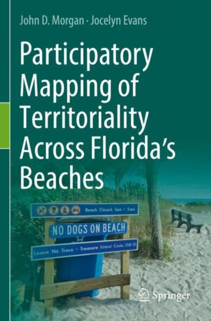 Book cover of: Participatory Mapping of Territoriality Across Florida’s Beaches. By: John D. Morgan