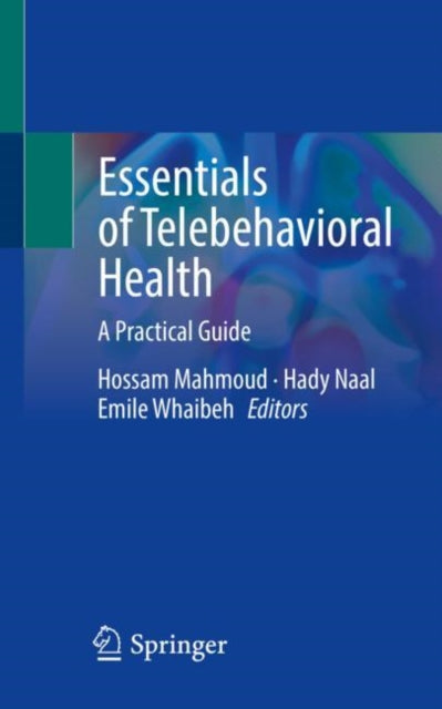 Book cover of: Essentials of Telebehavioral Health. By: Hossam Mahmoud
