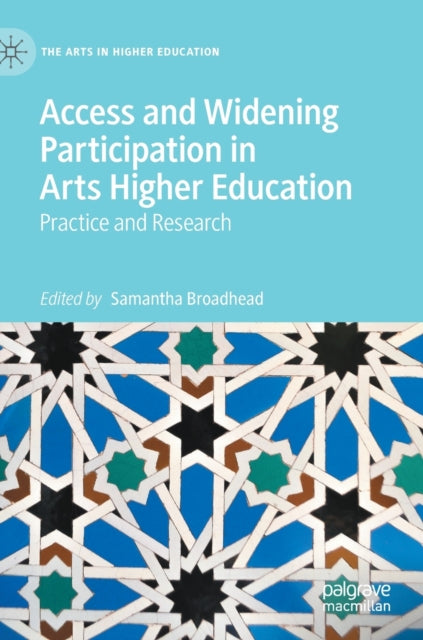 Book cover of: Access and Widening Participation in Arts Higher Education. By: Samantha Broadhead