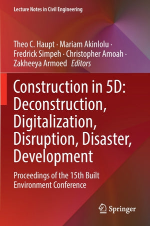 Construction in 5D: Deconstruction, Digitalization, Disruption, Disaster, Development