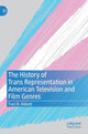 Book cover of: History of Trans Representation in American Television and Film Genres. By: Traci B. Abbott