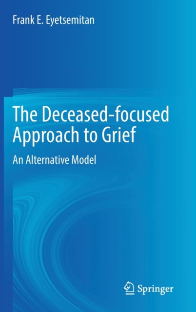 Book cover of: Deceased-focused Approach to Grief. By: Frank E. Eyetsemitan