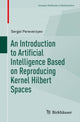 Book cover of: Introduction to Artificial Intelligence Based on Reproducing Kernel Hilbert Spaces. By: Sergei Pereverzyev