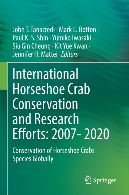 Book cover of: International Horseshoe Crab Conservation and Research Efforts: 2007- 2020. By: John Tanacredi
